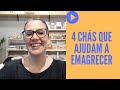 4 CHÁS QUE AJUDAM A EMAGRECER