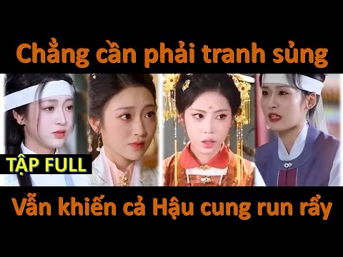Video Cô gái chằng cần phải tranh sủng vẫn khiến cả hậu cung run rẩy - youtube