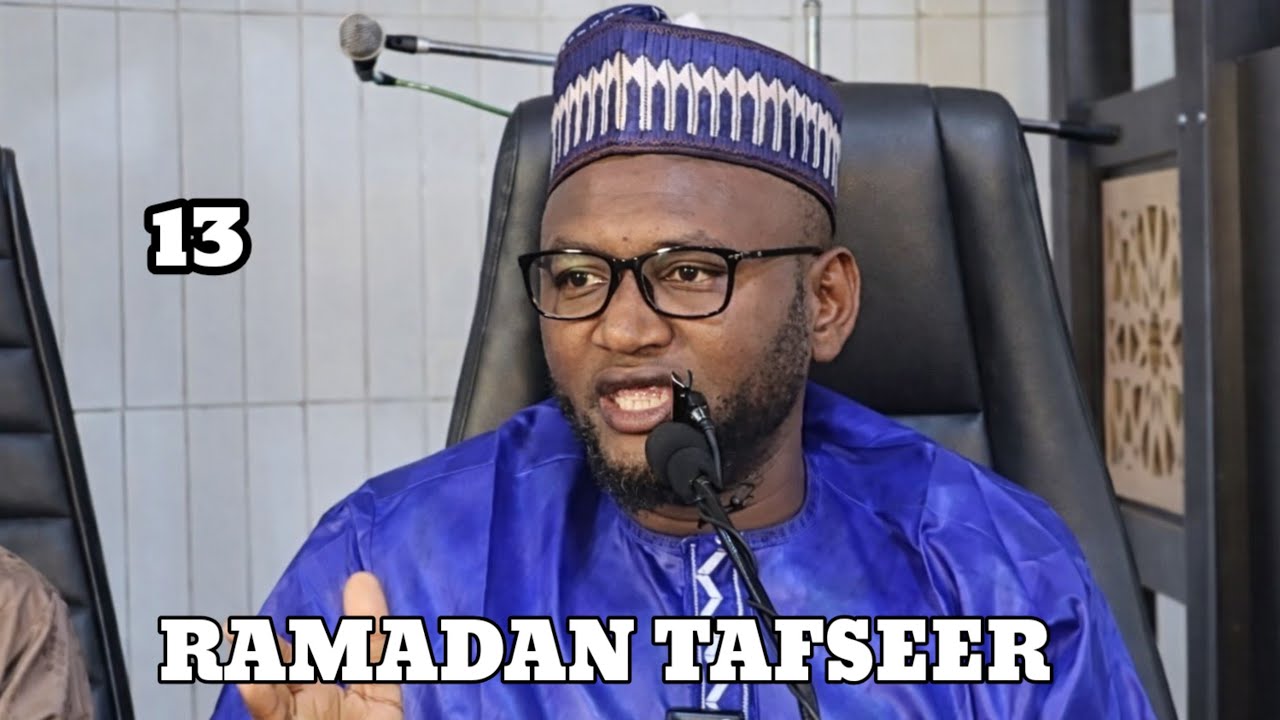 Ramadan Tafseer Day 13 ( Yammah ) Sheikh Lawan Abubakar Triumph [ Hafizahullah ]