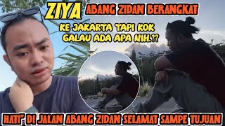 (ZIYA) ABANG ZIDAN SORE INI BERANGKAT KE JAKARTA.? TAPI KENAPA KOK GALAU..?? HATI\