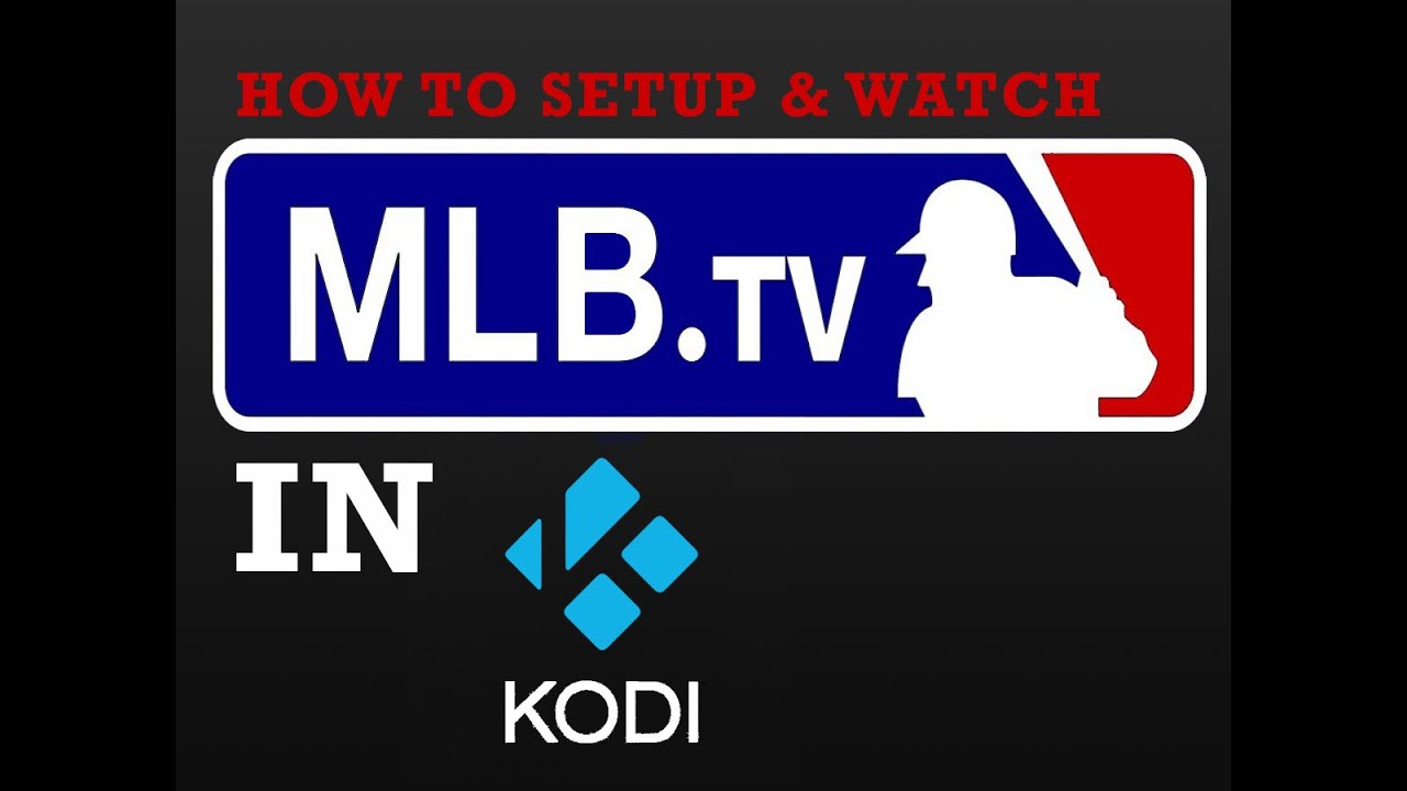 MLB in Kodi, Learn How To Install and Watch the Best HD Baseball in Kodi 