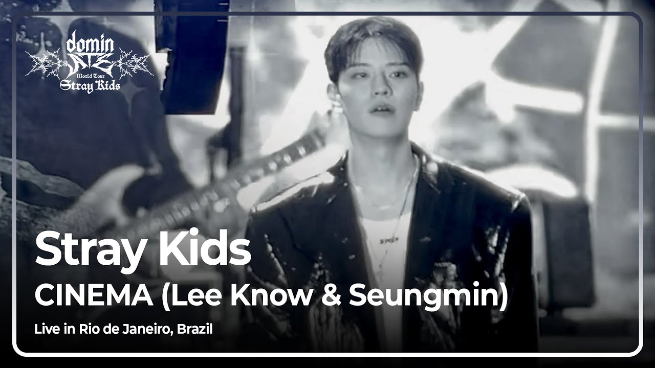 CINEMA (Lee Know & Seungmin) - Stray Kids dominATE (Rio de Janeiro, Brazil) CINEMA (Lee Know & Seungmin) - Stray Kids dominATE (Rio de Janeiro, Brazil)