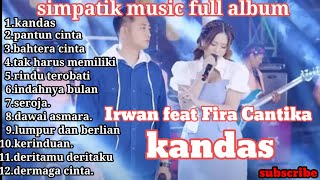 Kandas - Irwan feat Fira Cantika simpatik music full album 