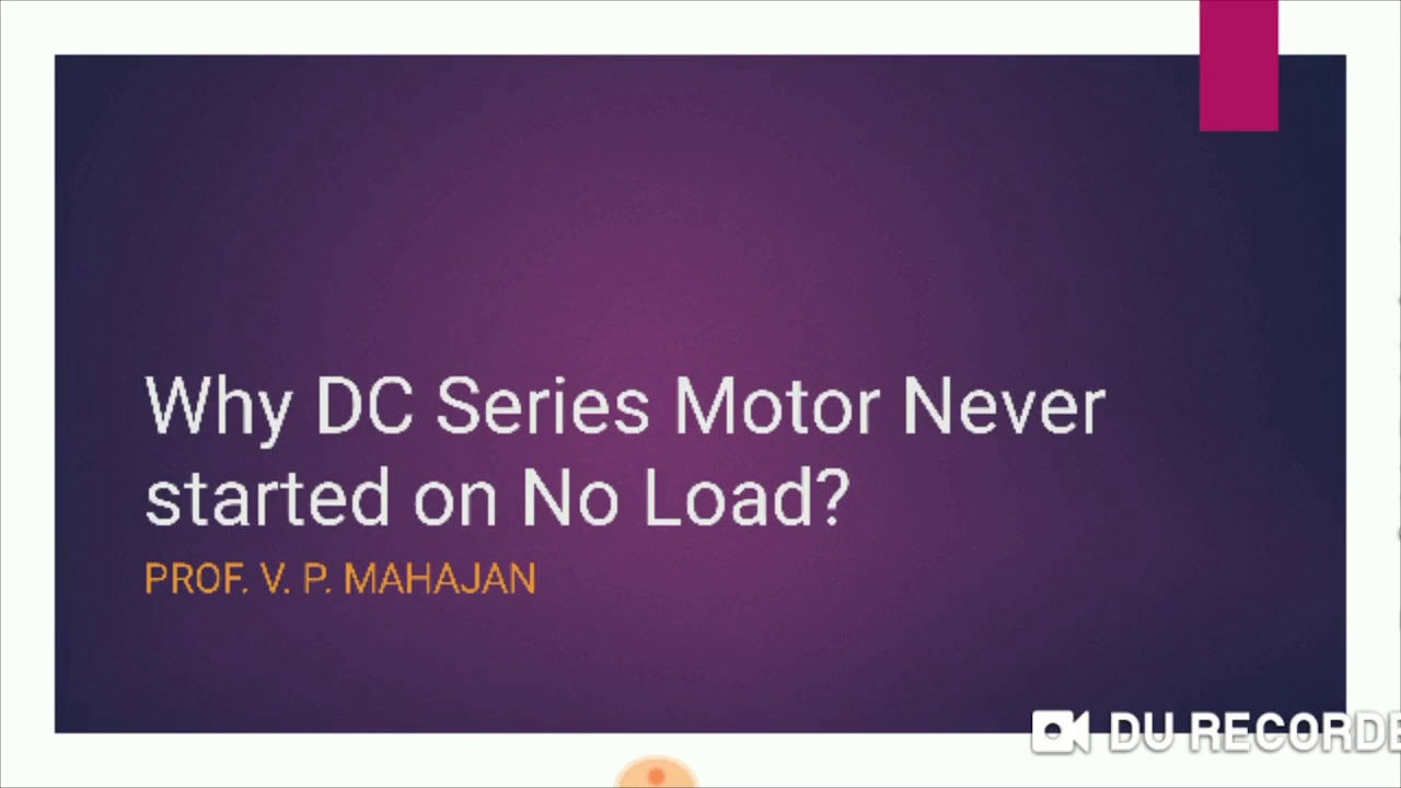 Why DC series Motor Never started on No Load?