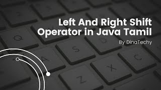 Mastering the Bit Shifting with Java's Left and Right Shift Operators | Java | Tamil | DinaTechy