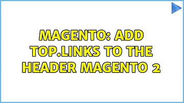 Magento: Add top.links to the header Magento 2