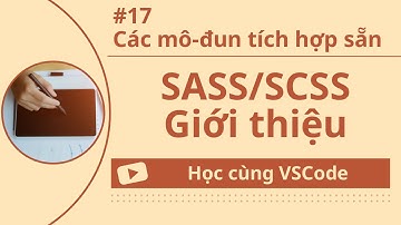 [Học cùng VSCode] Nhập môn SASS/SCSS #17 Các mô-đun tích hợp sẵn