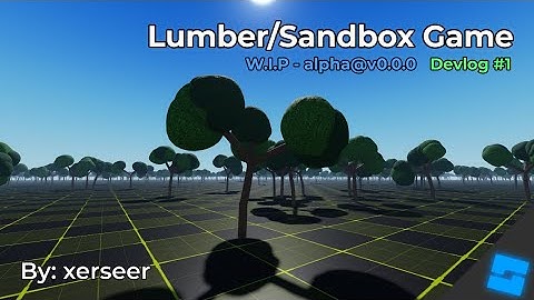 Working on my Lumber/Sandbox game! - #1 [Roblox Studio] - (Help me think of names)