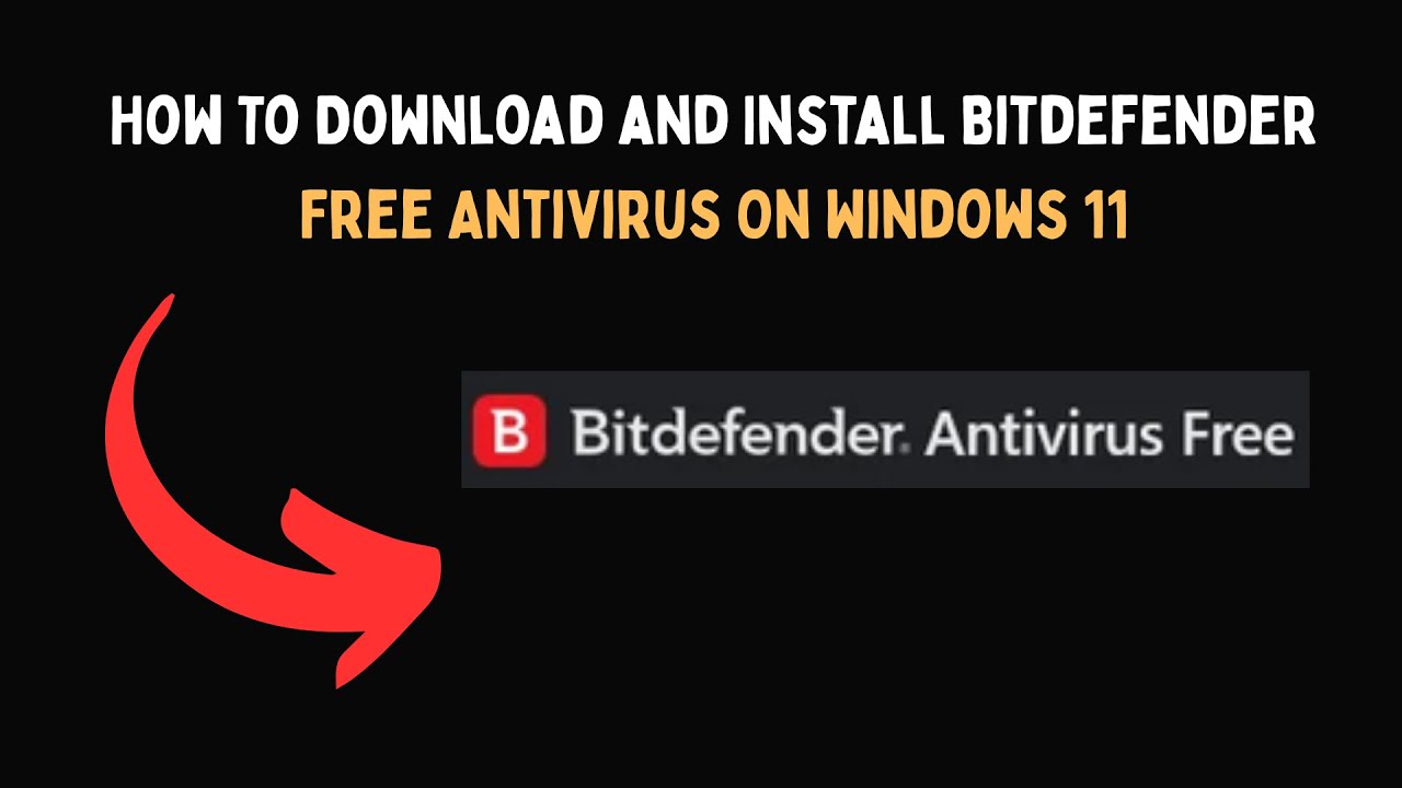 How To Download and Install Bitdefender Free Antivirus On Windows 11