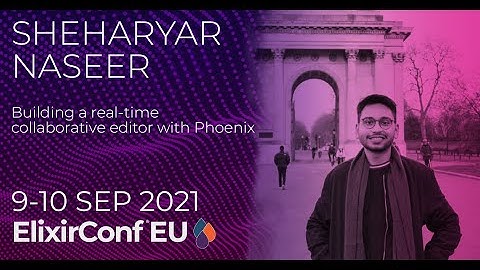 Building a real-time collaborative editor with Phoenix | Sheharyar Naseer | ElixirConf EU 2021