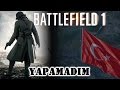 OYUN AMA YAPAMADIM! | BATTLEFIELD 1 TÜRKÇE