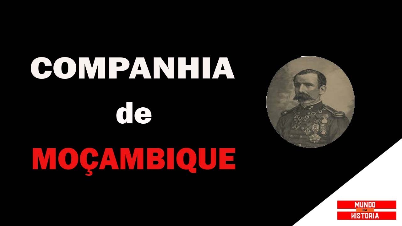 COMPANHIA DE MOÇAMBIQUE | HISTÓRIA DE MOÇAMBIQUE