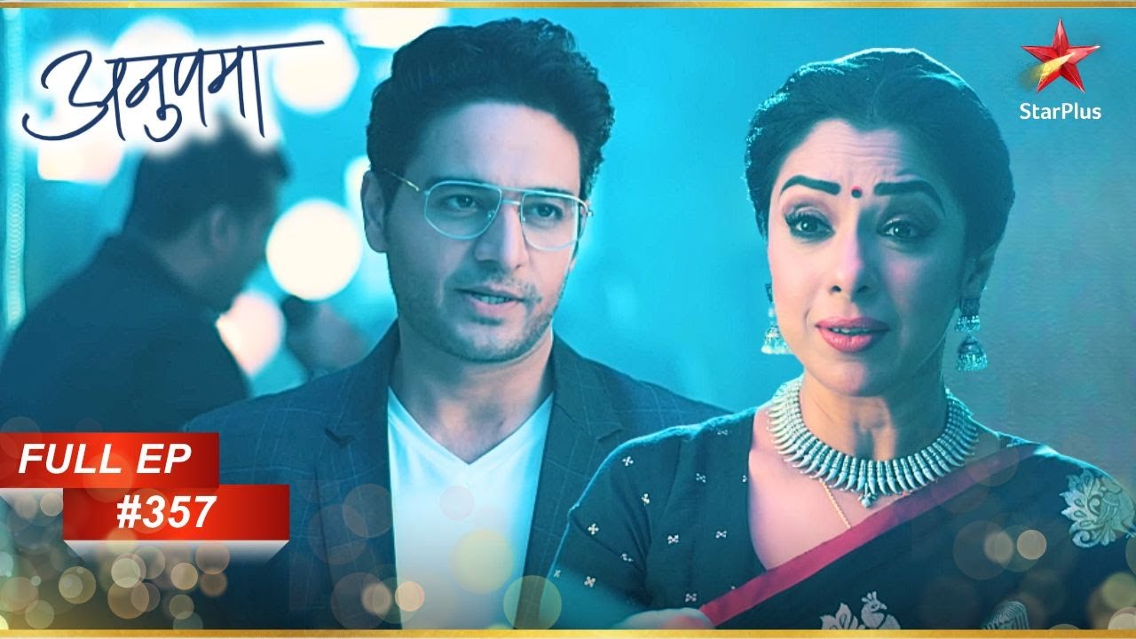 Anupama की Anuj Kapadia से पहली मुलाकात! | Full Episode:357 | Anupama