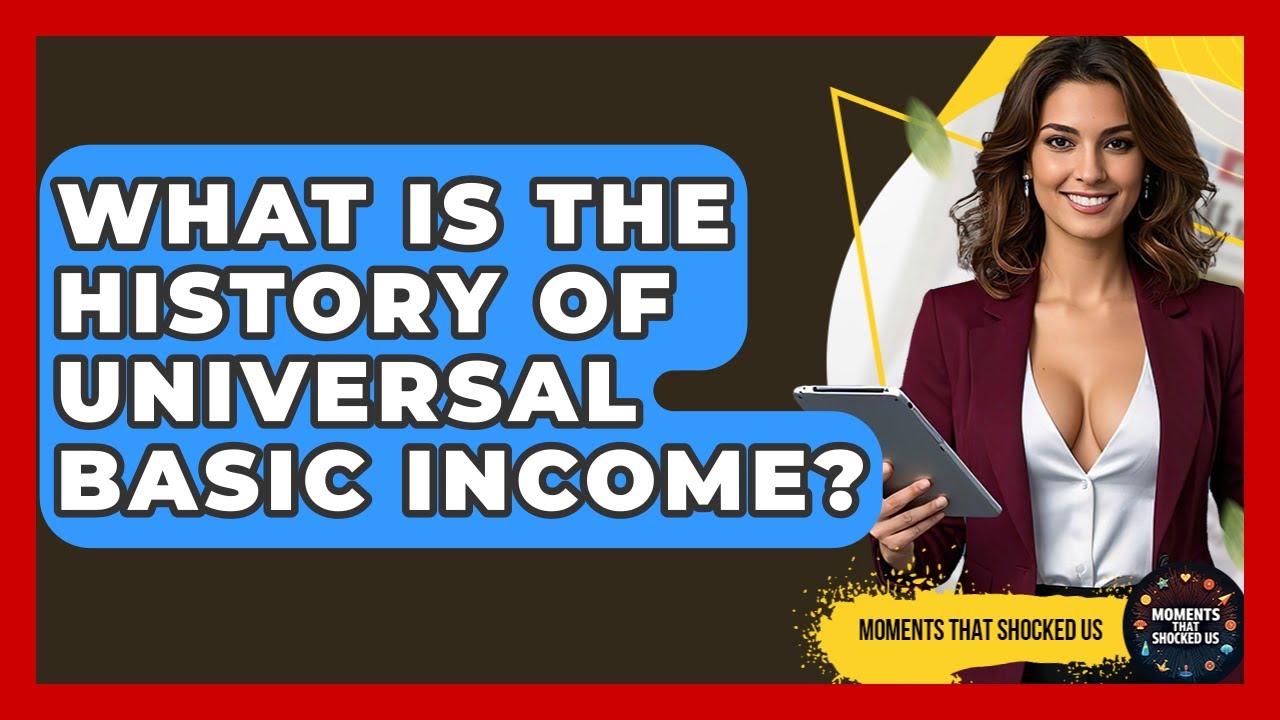 What Is The History Of Universal Basic Income? - Moments That Shocked Us