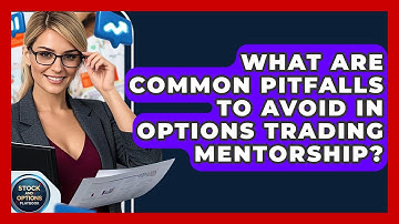 What Are Common Pitfalls To Avoid In Options Trading Mentorship? - Stock and Options Playbook