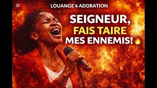 SEIGNEUR, FAIS TAIRE MES ENNEMIS 🔥 | Louange & Adoration Prophétique Puissante.
