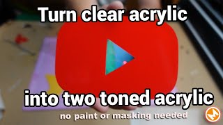 How I turned a normal clear acrylic sheet into a two toned acrylic sheet