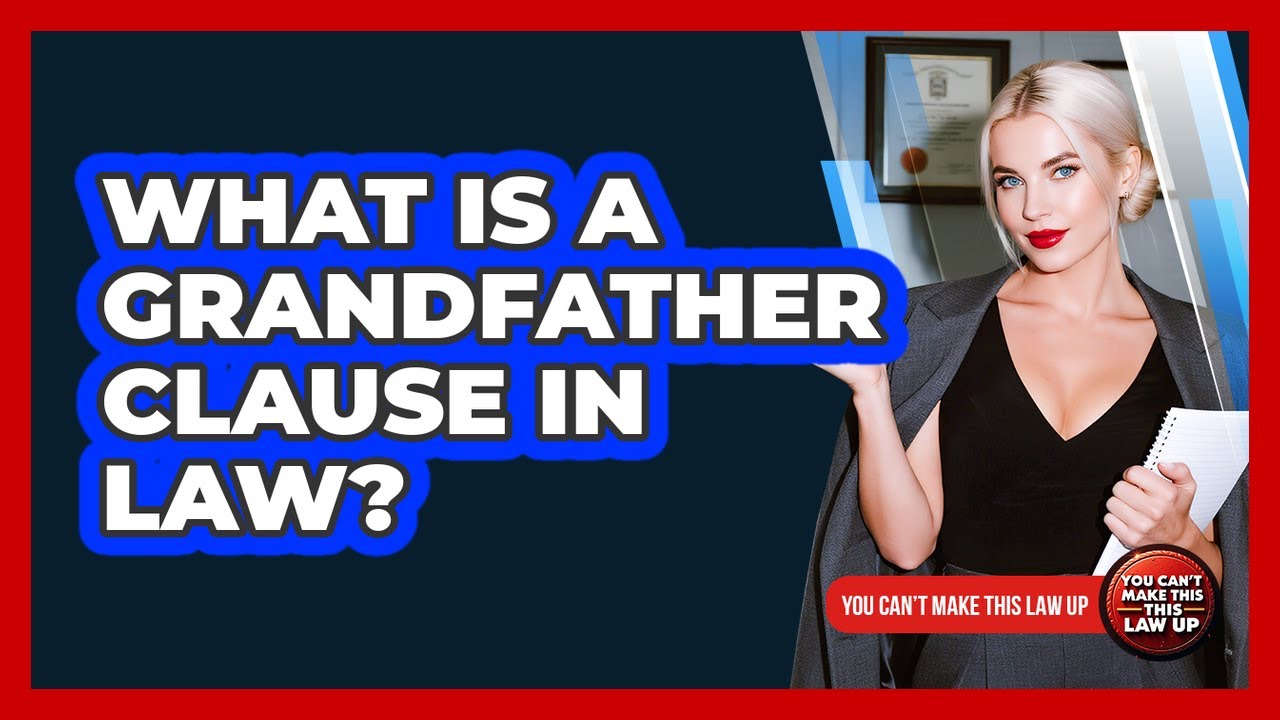 What Is A Grandfather Clause In Law?