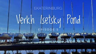 Verkh Isetsky Pond Ep05 Yekaterinburg Life In Russia