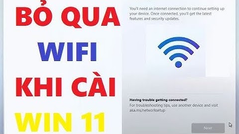 HƯỚNG DẪN BỎ QUA KẾT NỐI WIFI KHI CÀI WINDOWS 11