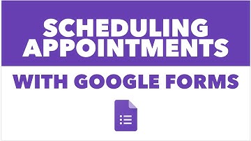 Scheduling Appointments with Google Forms