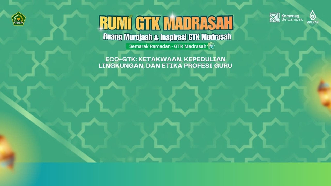 RUMI GTK MADRASAH: ECO-GTK: Ketakwaan, Kepedulian Lingkungan, dan Etika Profesi Guru