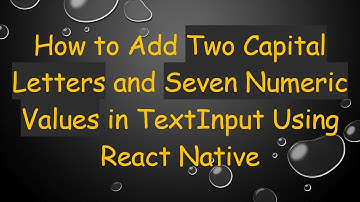 How to Add Two Capital Letters and Seven Numeric Values in TextInput Using React Native