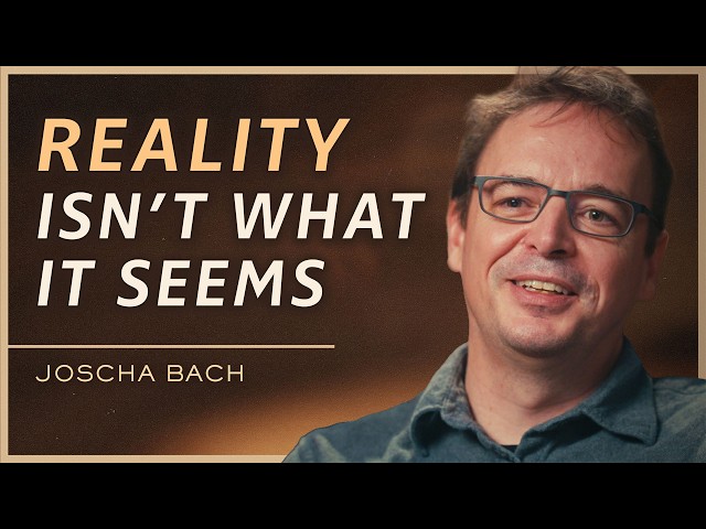 A Cognitive Scientist’s Guide to Consciousness & The Illusion of Reality | Joscha Bach