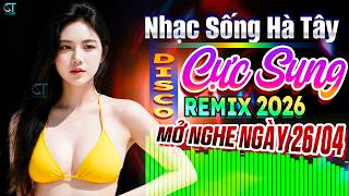 Nhạc Sống Hà Tây Remix 2026 Cực Bốc Sôi Động Hay - LK Bol...