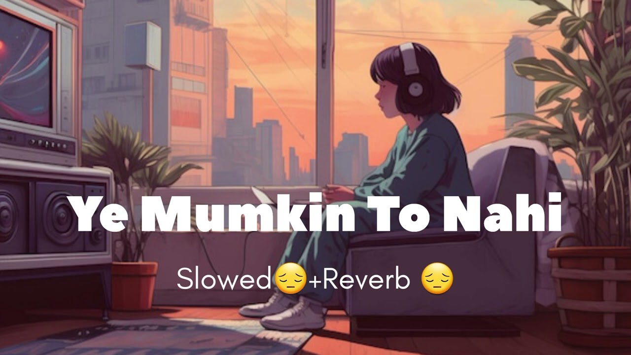 Ye Mumkin To Nahi Jo Dil Se Chala Tha Wo Mil Jaye (slowed+Reverb) Song 😔😔