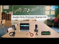 Audio only podcast Starter kit