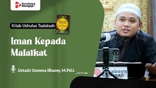 Kitab Ushulus Tsalatsah (42): Iman Kepada Malaikat - Ustadz Gemma Ilhamy, M.Pd.I.