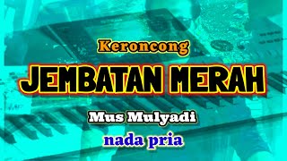 Karaoke JEMBATAN MERAH nada pria || Mus Mulyadi