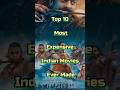 Top 10 Most Expensive Indian Movies Ever Made #movie #trending #top10 #expensive #indiancinema