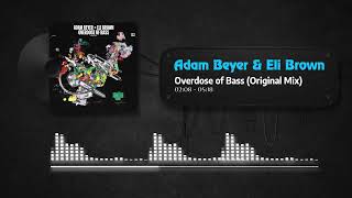 Adam Beyer & Eli Brown - Overdose of Bass (Original Mix)