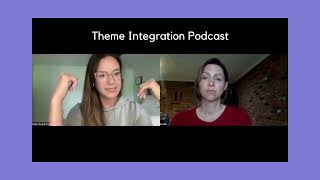 Theme Integration Podcast Ep 1