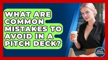 What Are Common Mistakes to Avoid in a Pitch Deck? | The Startup Growth Hub News