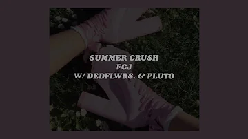 「summer crush - fcj w/ dedflwrs. & pluto (lyrics)☀️🌸」