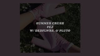 「summer crush - fcj w/ dedflwrs. & pluto (lyrics)☀️🌸」 chords