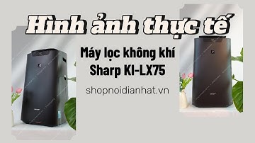 Hình ảnh thực tế Máy lọc không khí tạo ẩm Sharp KI-LX75