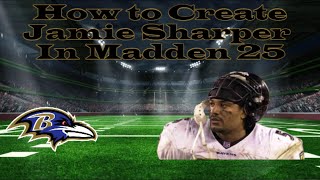 How To Create Jamie Sharper in Madden 25