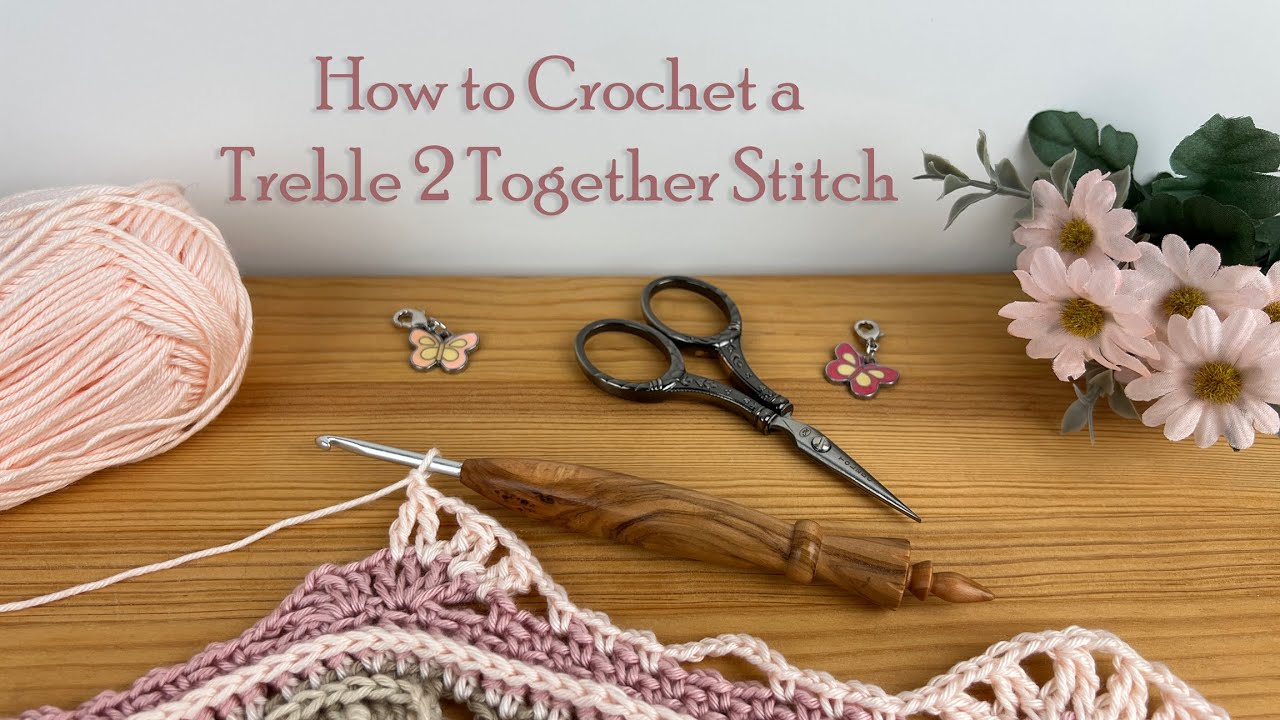 How to Crochet the Treble 2 Together Stitch