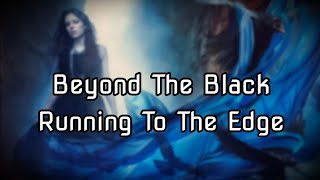 Beyond The Black - Running To The Edge (Lyrics)