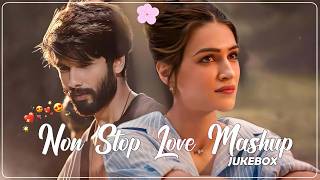 Non Stop Love Mashup  Best Mashup Of Arijit Singh Jubin Nautiyal Bpraak Atif Aslamneha Kakkar