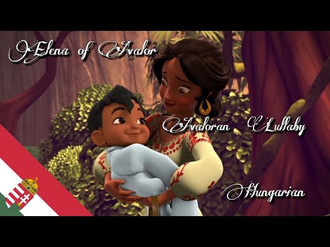 Elena of Avalor-Avaloran Lullaby-Hungarian