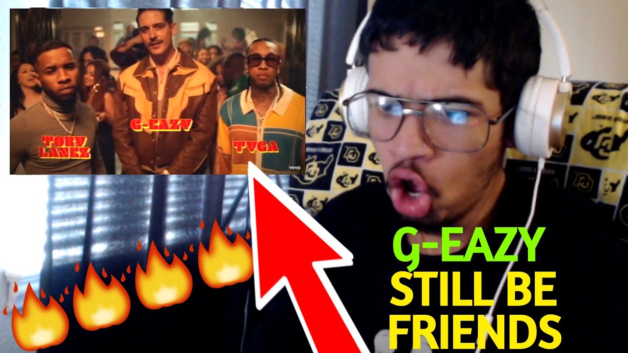 G-EAZY - STILL BE FRIENDS FT. TORY LANEZ & TYGA (OFFICIAL MUSIC VIDEO) (Reaction)