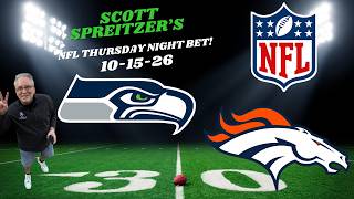 NFL Picks - Seattle Seahawks vs Denver Broncos Prediction, 10/15/2026 NFL Best Bet Scott Spreitzer