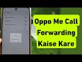 Oppo Me Call Forwarding Kaise Kare | Oppo Me Call Divert Kaise Kare | How To Divert Call in Oppo