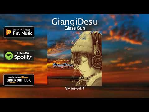GiangiDesu - Glass Sun (Official Video) [Skyline-vol. 1]
