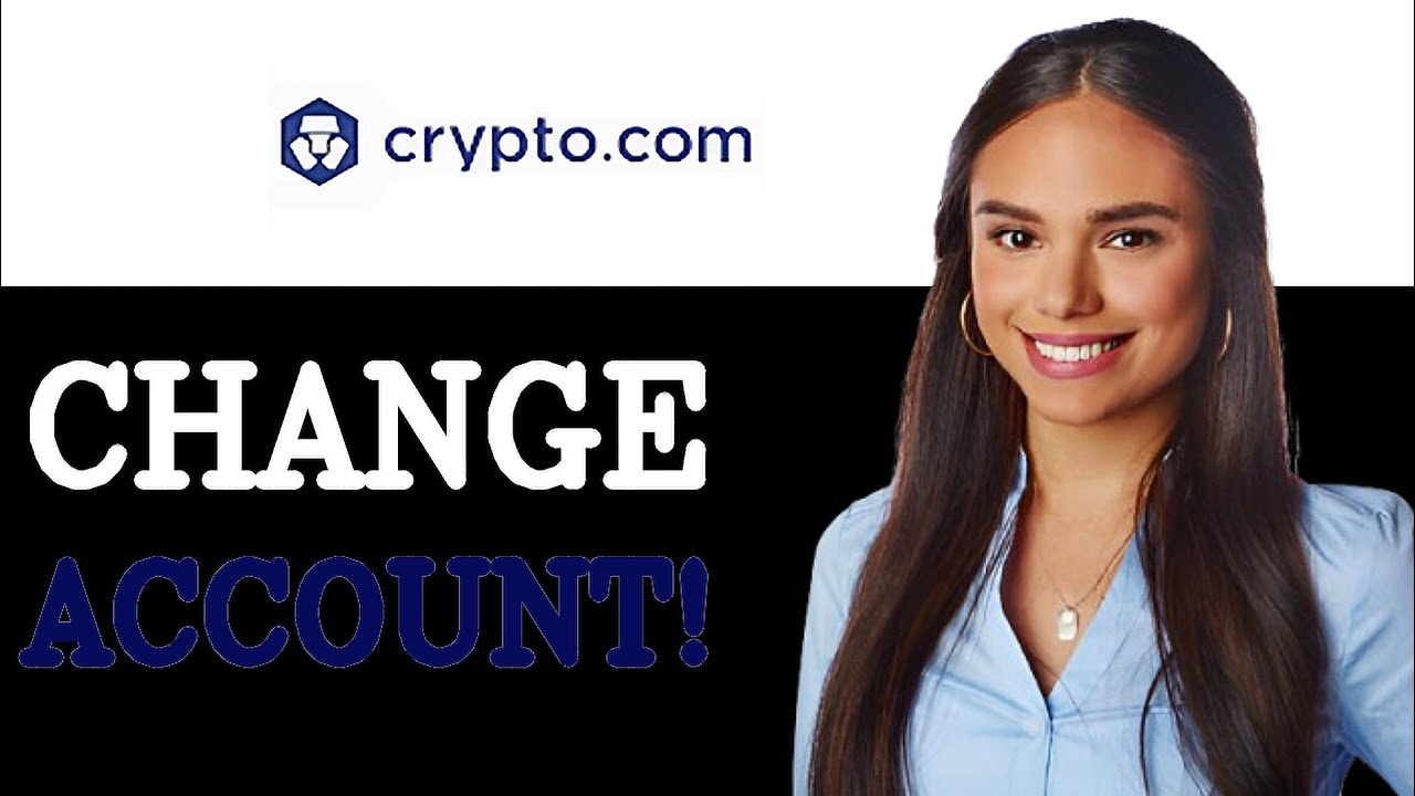 How To Change Your Bank Account On Crypto.com (2025)
